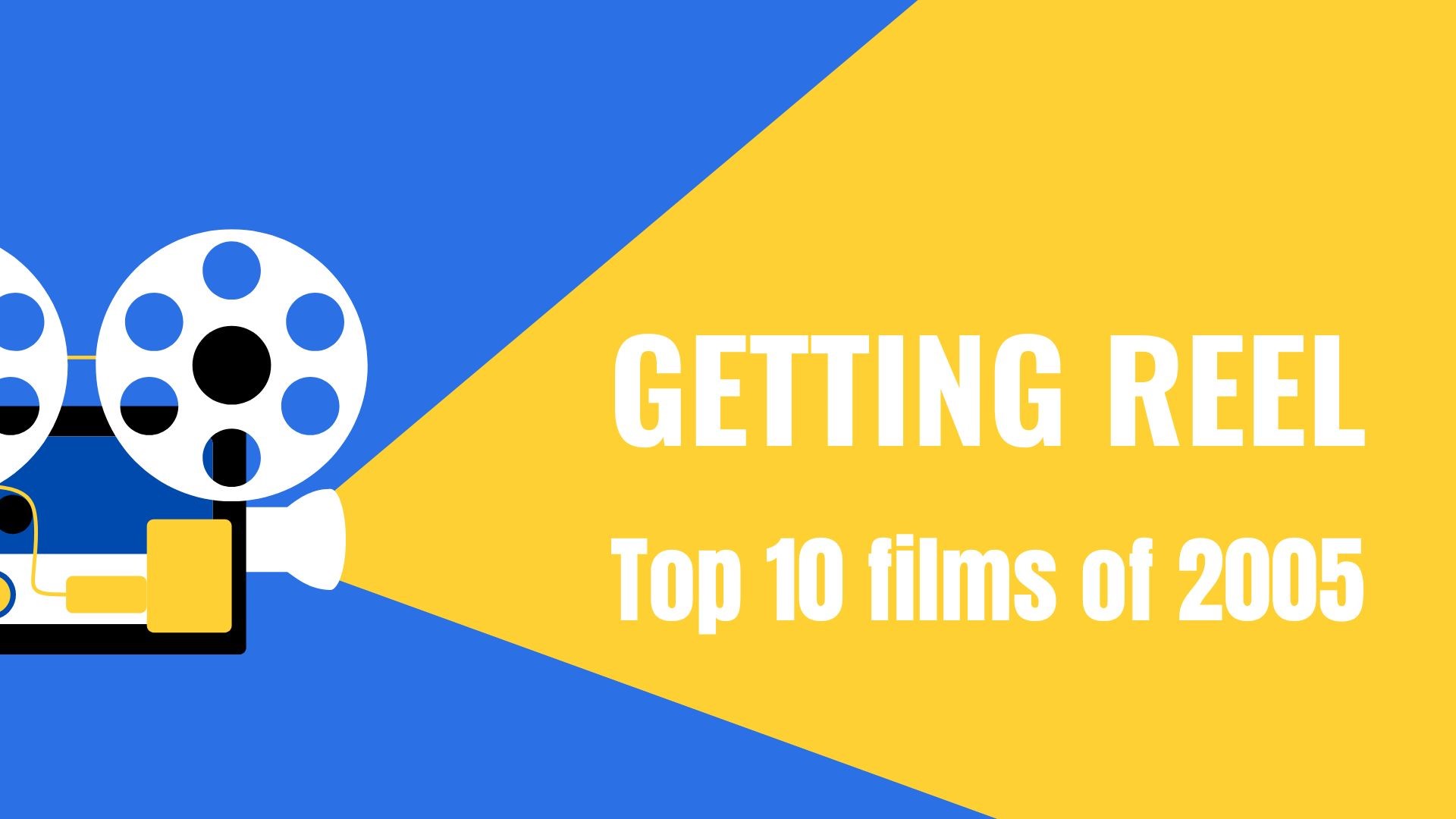 Getting Reel | Top 10 films of 2005