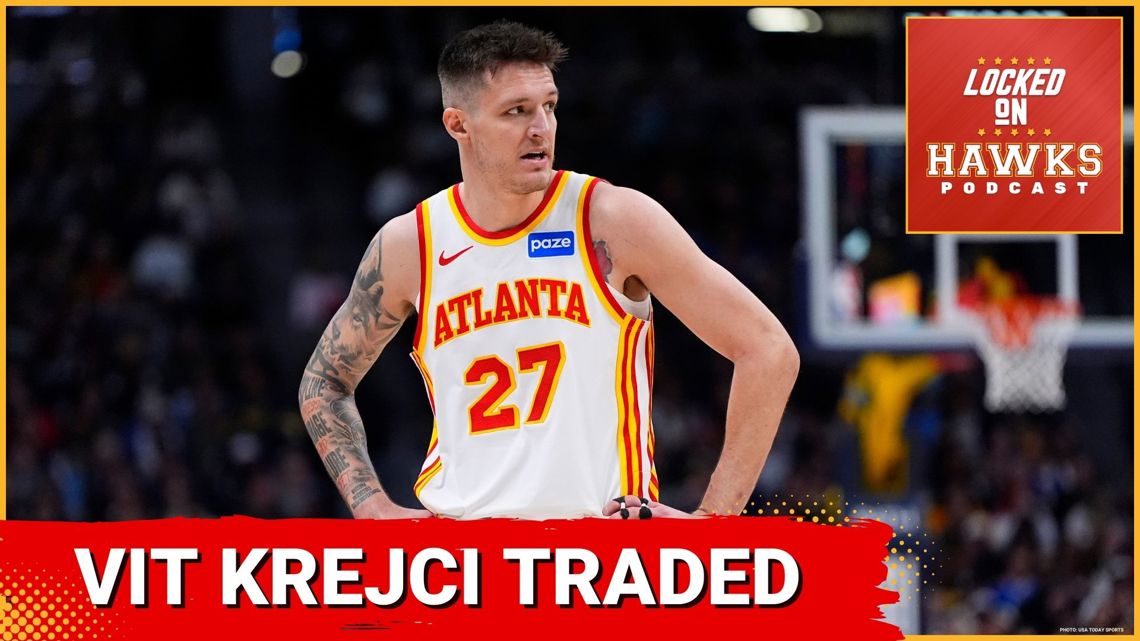 TRADE REACTION: Atlanta Hawks send Vit Krejci to Portland Trail Blazers