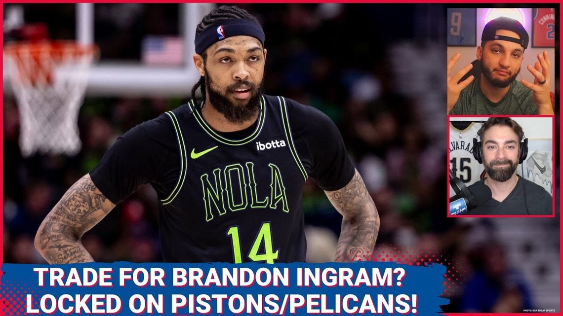 Should Brandon Ingram Be A Target For The Detroit Pistons? Locked On