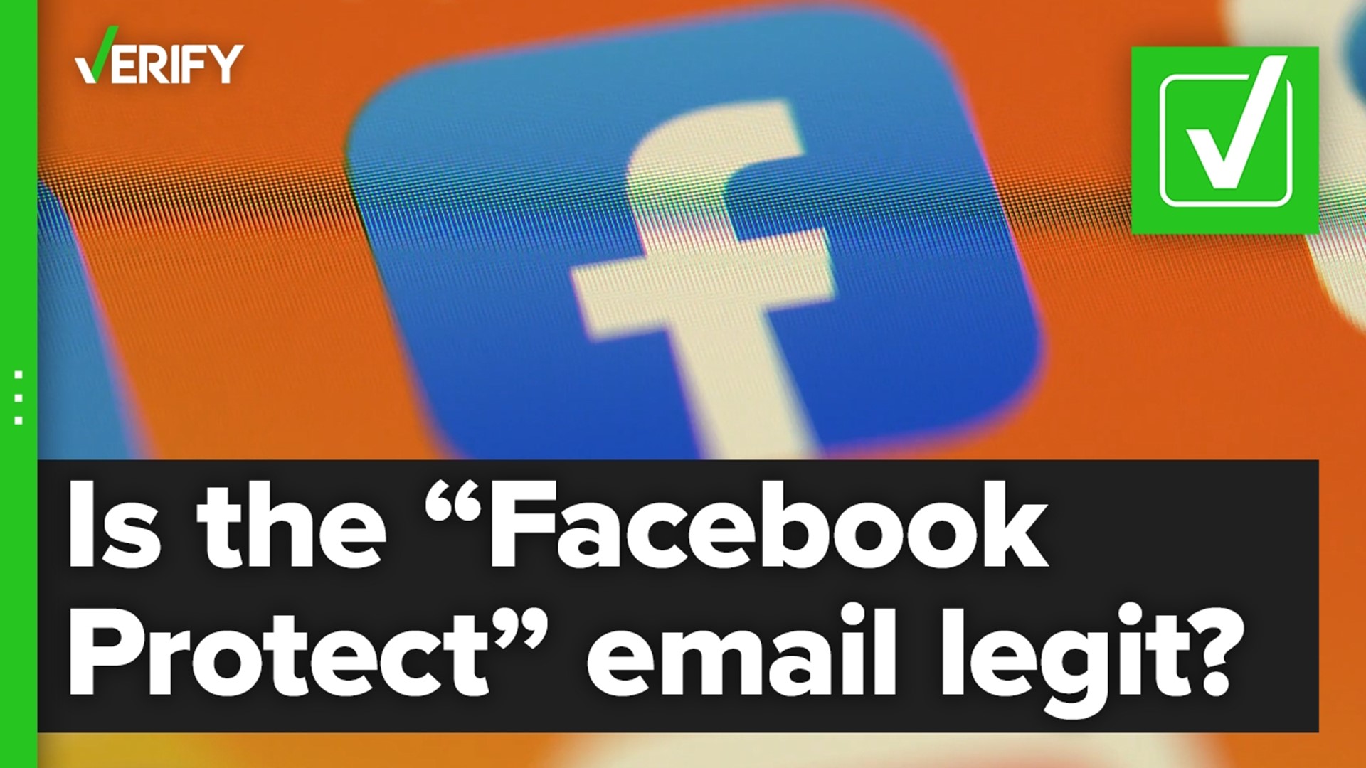 Is this email about “Facebook Protect” legit? The VERIFY team confirms this is true.