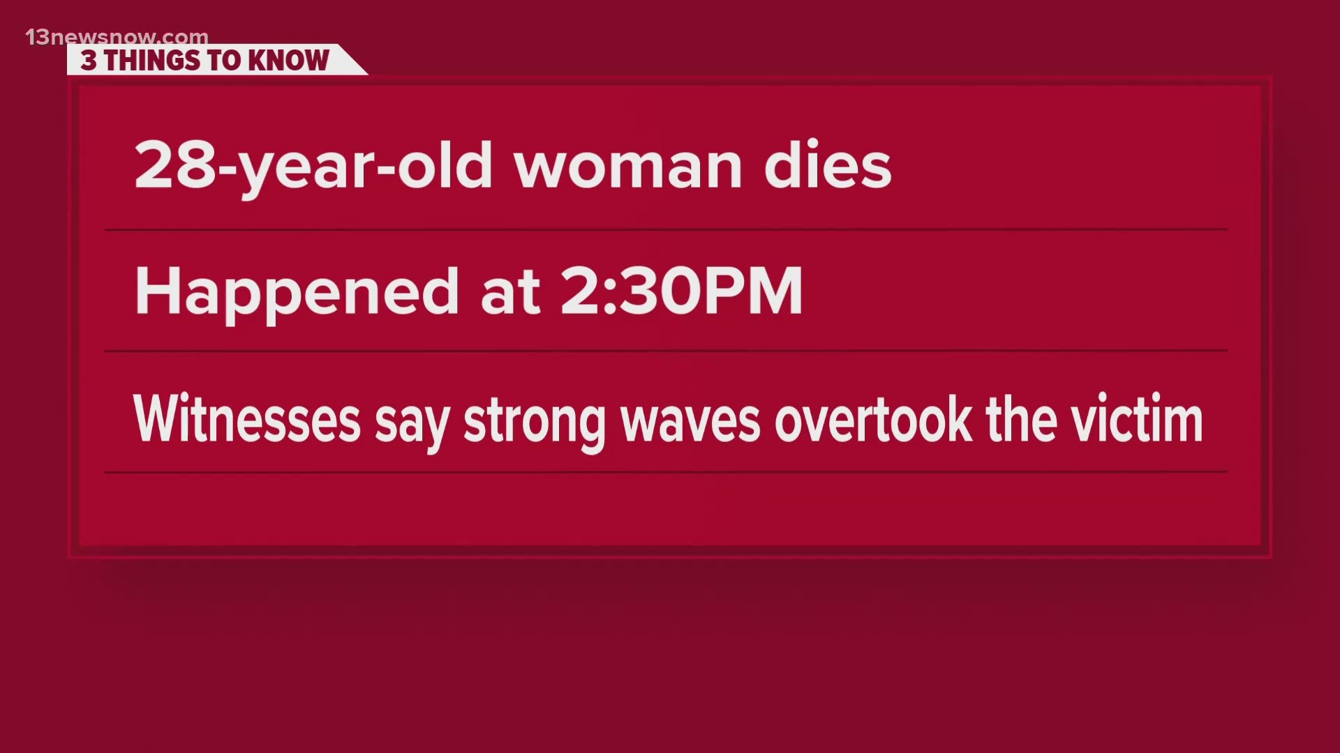 The National Park Service said a witness told them strong waves caused the 28-year-old woman to disappear in the water. She was later found face-down in the ocean.