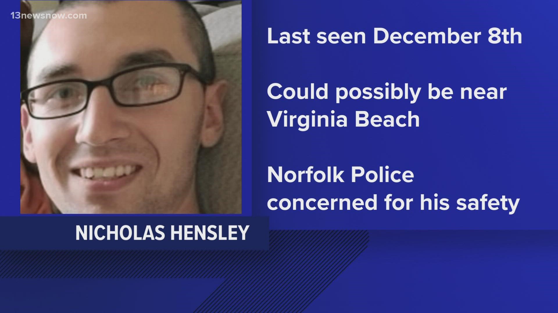 According to the Norfolk Police Dept.,  Nicholas Hensley was last seen Dec. 8.