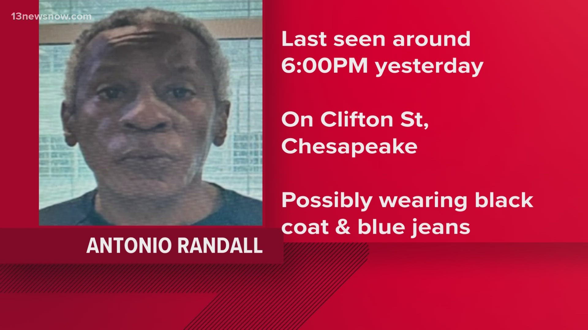 No one has seen 65-year-old Antonio Lee Randall since 6 p.m. Sunday. At the time, he was on Clifton Street.