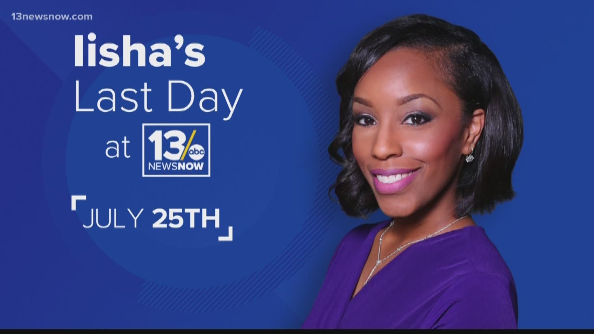 13News Now Meteorologist Iisha Scott will be leaving 13News Now. Her last day is July 25.