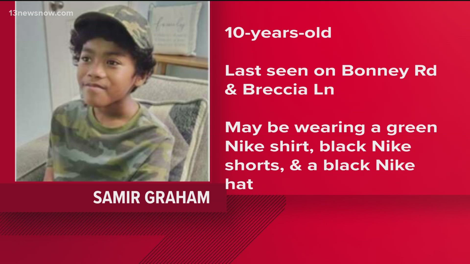 Police say 10-year-old Samir Graham was last seen today on Bonney Road and Breccia Lane.