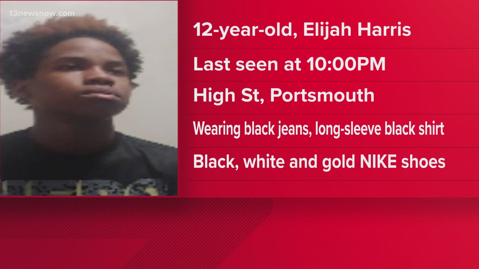 Investigators are searching for Elijah Harris, who was last seen around 10 p.m. Monday near the 2600 block of Hight Street.