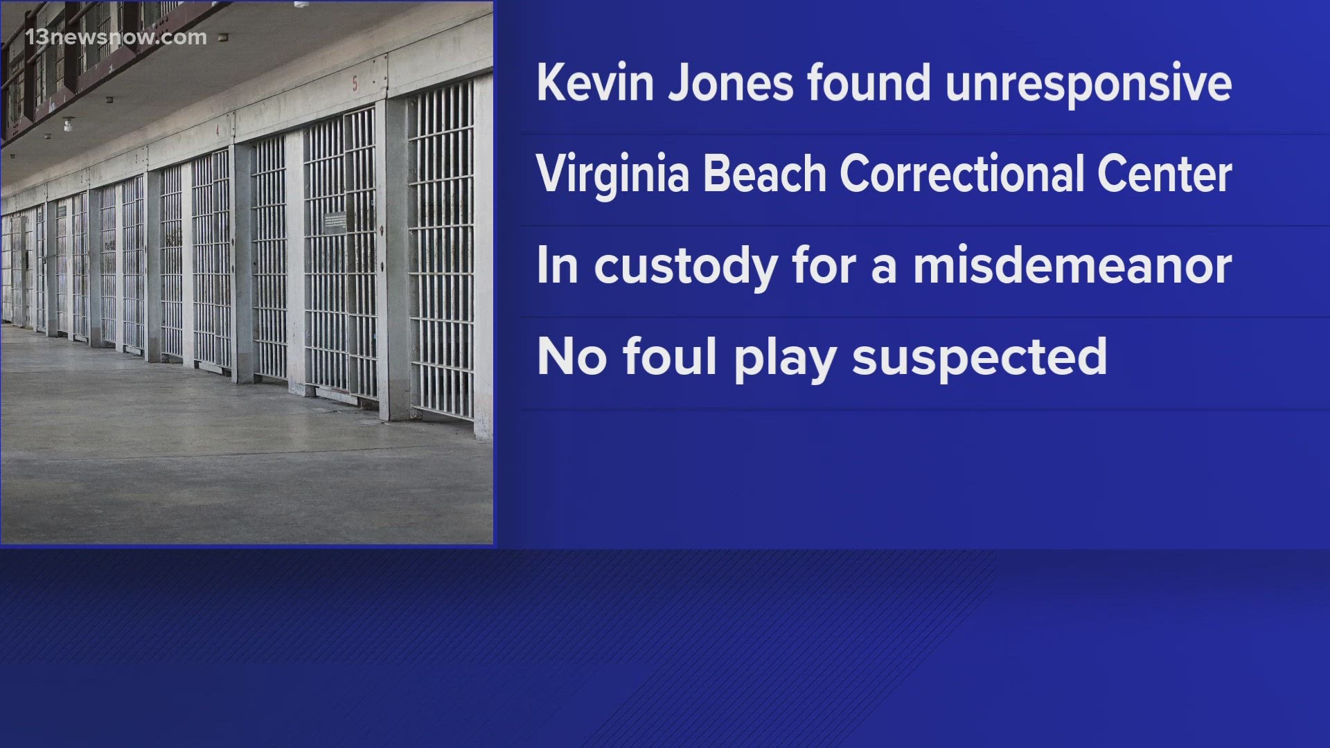 Around 4:20 a.m., inmates alerted staff that Kevin Jones, 36, wasn't moving. He died shortly after medical staff performed aid.
