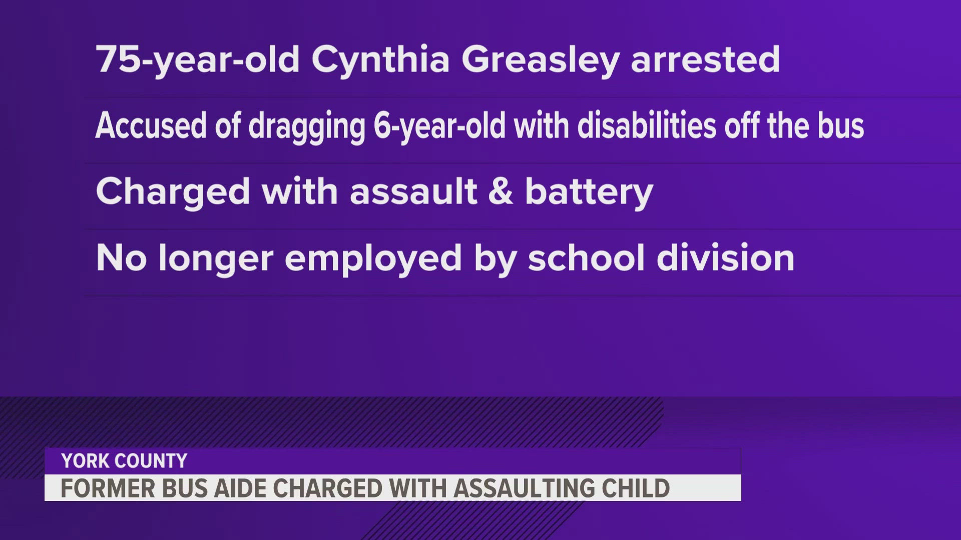 75-year-old Cynthia Diana Greasley was arrested and charged with assault and battery for dragging a 6-year-old student with disabilities off a bus.