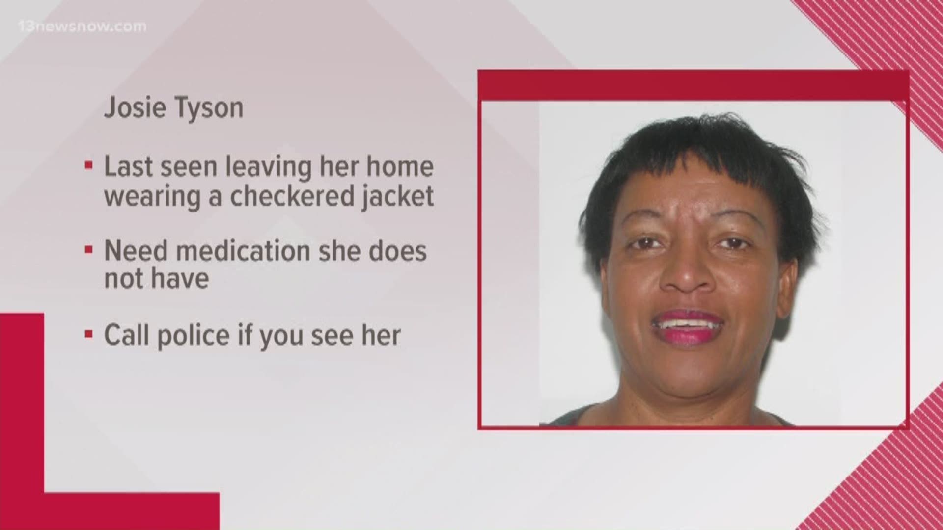 Police said Josie Tyson hasn't been seen since December 9. She suffers from a medical condition and needs medication.