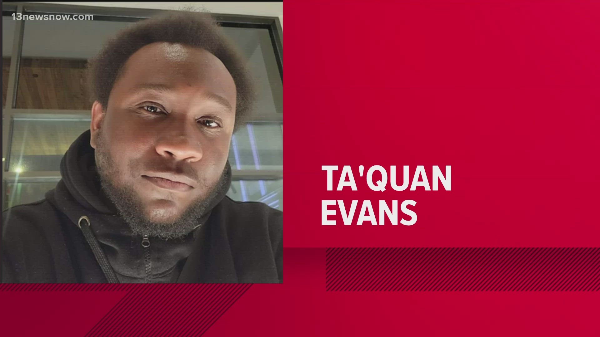 Ta’Quan Q. Evans, 28, last made contact with his family on March 15.