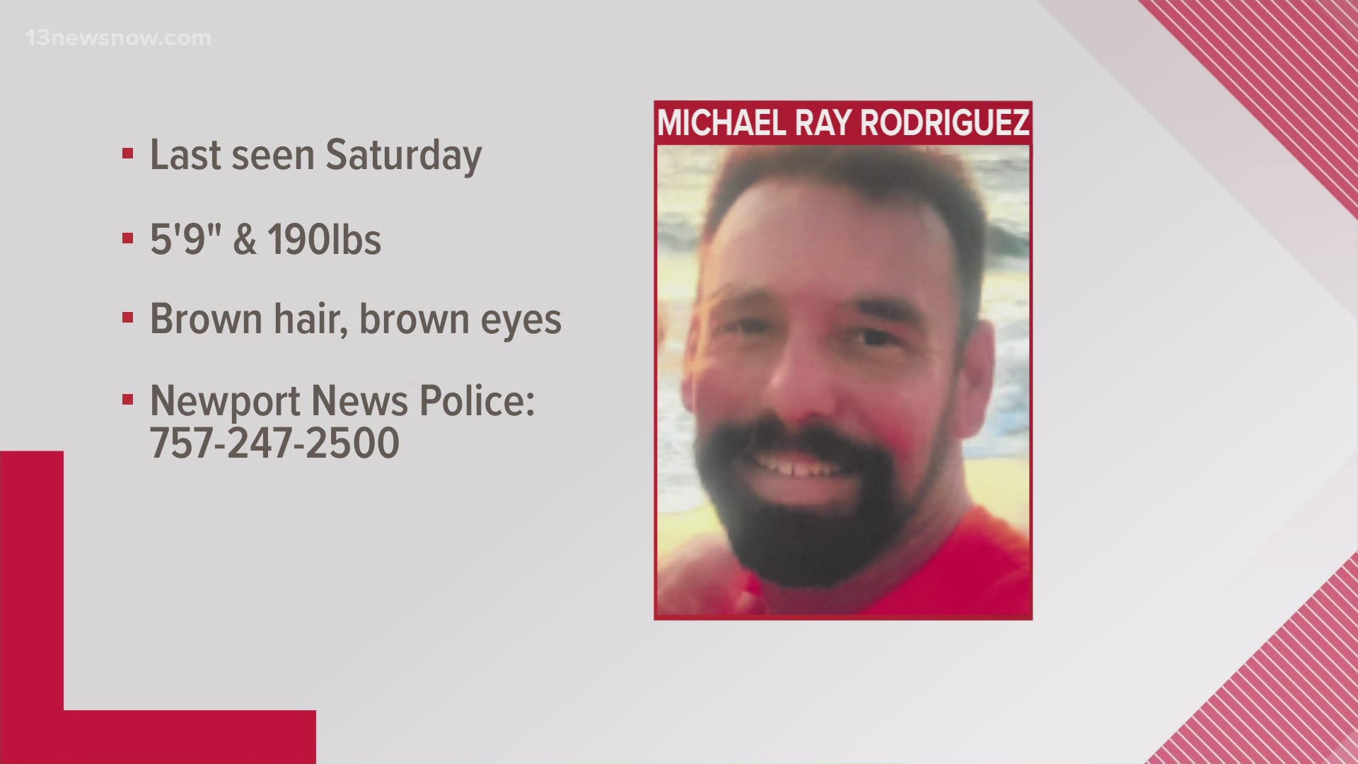 Newport News police said they are looking for  44-year-old Michael R. Rodriguez who has been missing since Saturday.