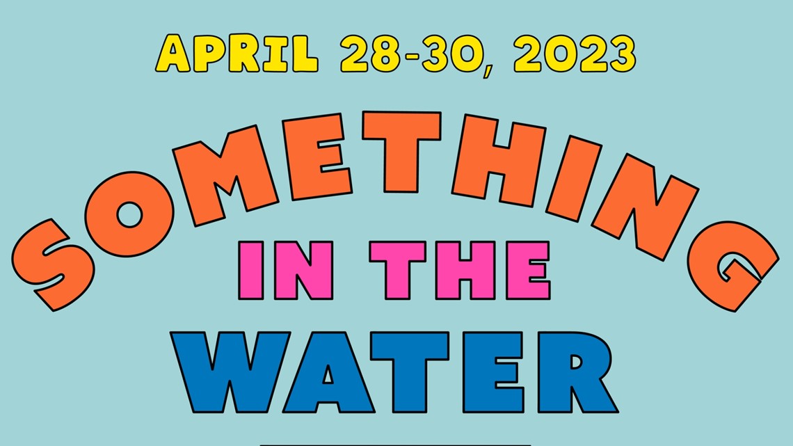 SOMETHING IN THE WATER, April 28-30, 2023