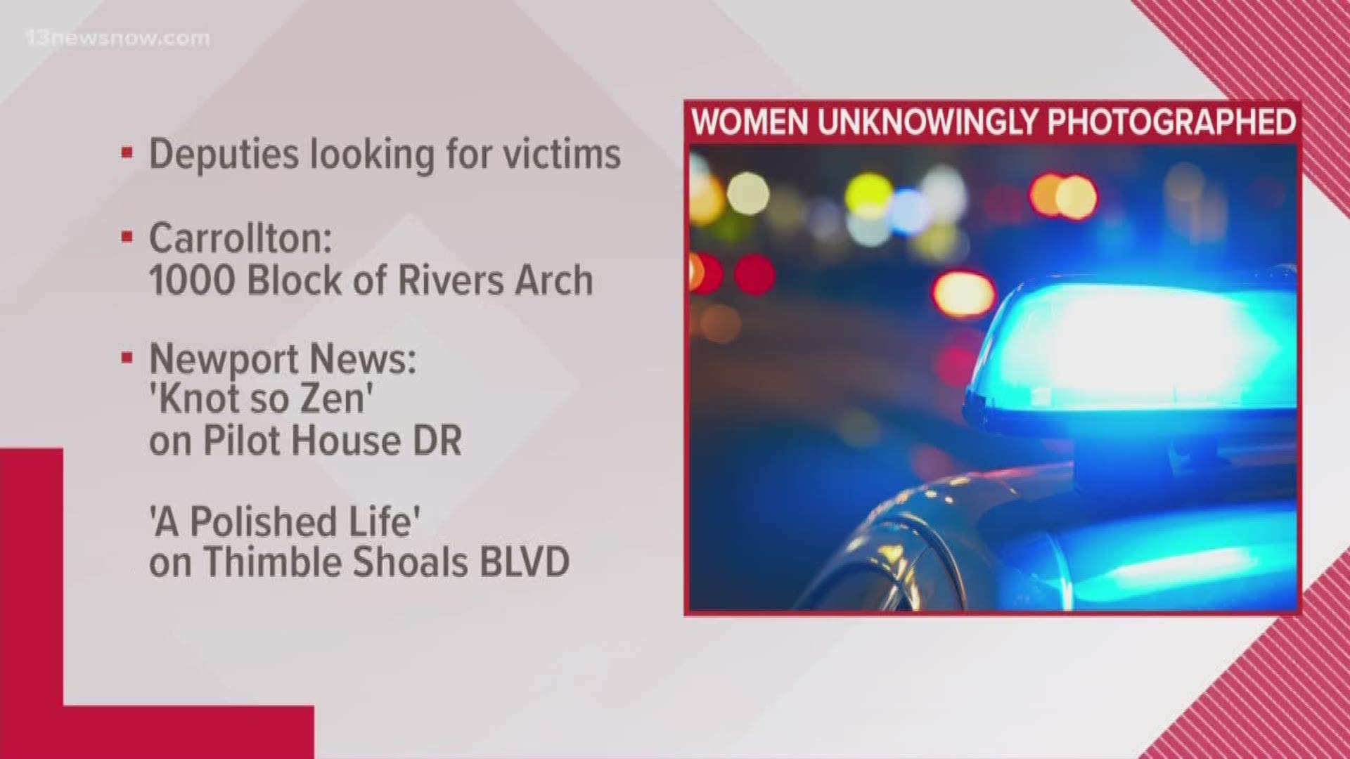 Deputies with the Isle of Wight County Sheriff's Office are trying to find women who had photos or videos taken of them, unknown to them, while they were at spas in Newport News and the Isle of Wight.