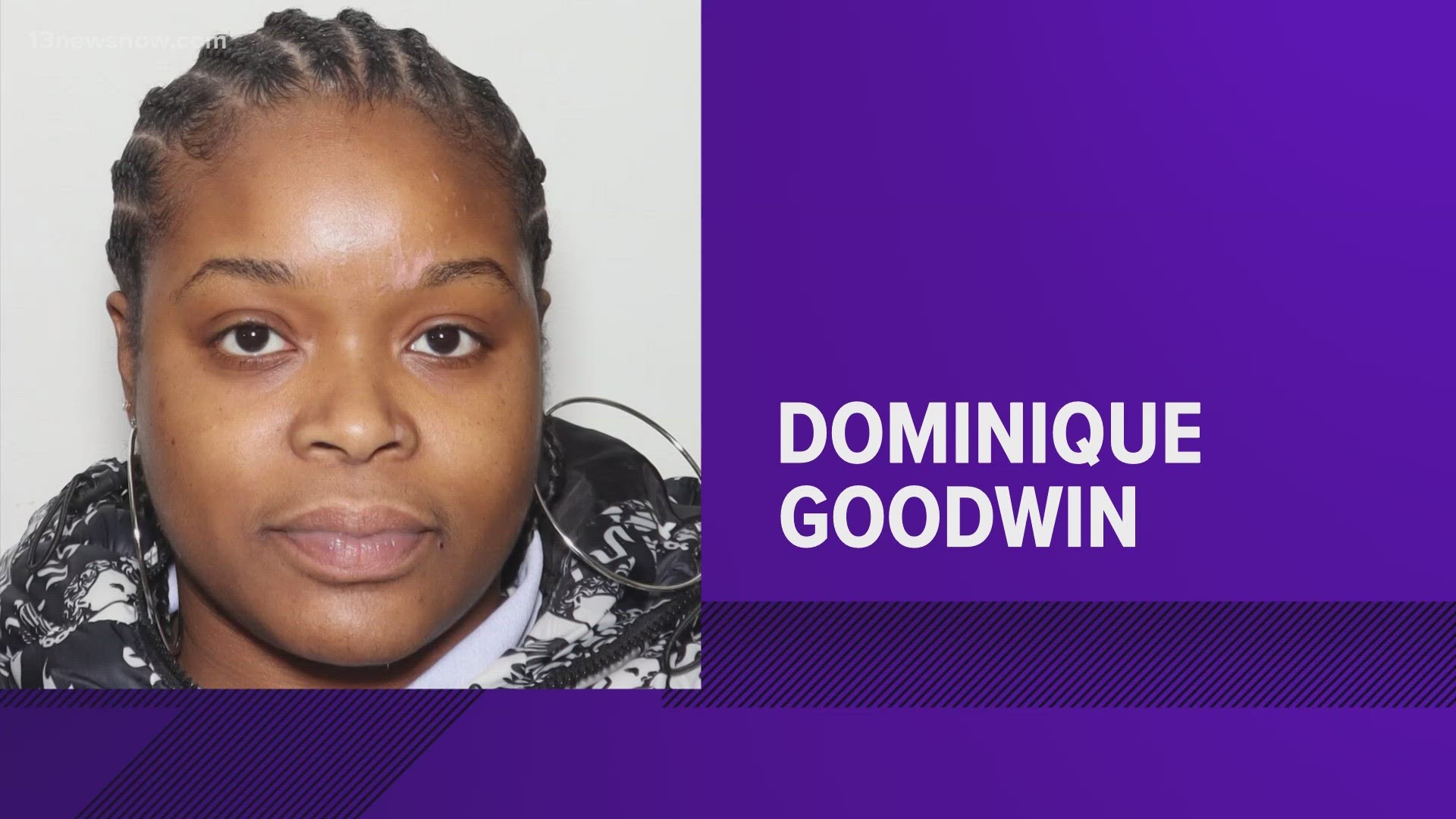 For weeks, state troopers have been trying to locate and capture 27-year-old Dominique Goodwin of Chesapeake. She's charged with aggravated involuntary manslaughter.