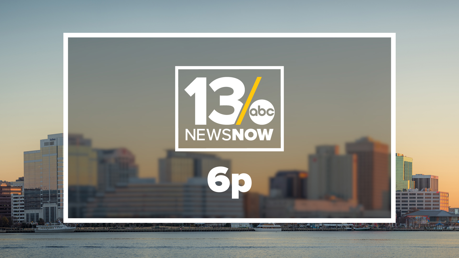 13News Now at 6 p.m. | 13newsnow.com